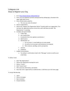 Collegiate Link Steps to Register your Org. 1. Go to http://longwoodorgs.collegiatelink.net 2. Enter your myLongwood username and password by clicking log in. (located in the upper right hand corner) 3. Enter all informa