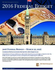 RBC Wealth Management ServicesFederal Budget 2016 Federal Budget – March 22, 2016 A summary of the key tax measures that may have a direct impact on you