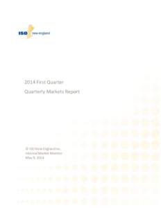 2014 First Quarter Quarterly Markets Report © ISO New England Inc. Internal Market Monitor May 9, 2014