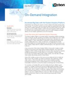 Data Sheet  On-Demand Integration Accelerate Big Data with the Fastest Analytics Platform Key Benefits Accelerate.