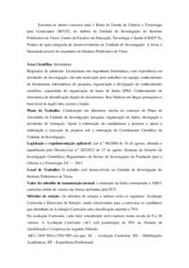 Encontra-se aberto concurso para 1 Bolsa de Gestão de Ciência e Tecnologia para Licenciados (BCGT), no âmbito da Unidade de Investigação do Instituto Politécnico de Viseu: Centro de Estudos em Educação, Tecnologi