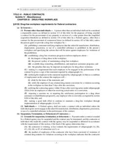 41 USC 8102 NB: This unofficial compilation of the U.S. Code is current as of Jan. 4, 2012 (see http://www.law.cornell.edu/uscode/uscprint.html). TITLE 41 - PUBLIC CONTRACTS Subtitle IV - Miscellaneous CHAPTER 81 - DRUG-