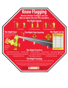 Know Flagging Motorists kill about 20 flaggers each year. More are injured. Stay safe with 6 procedures. The Right Signals