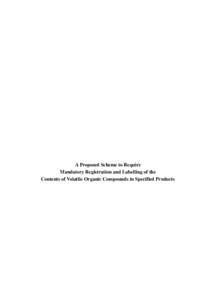 A Proposed Scheme to Require Mandatory Registration and Labelling of the Contents of Volatile Organic Compounds in Specified Products TABLE OF CONTENTS