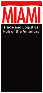 MIAMI Trade and Logistics Hub of the Americas Trade and Logistics Hub of the Americas