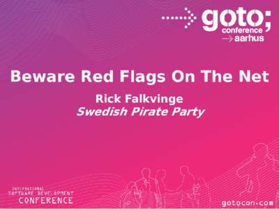 Beware Red Flags On The Internet Rick Falkvinge Founder of the first Pirate Party