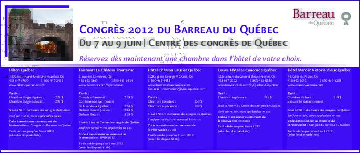 Congrès 2012 du Barreau du Québec  Du 7 au 9 juin | Centre des congrès de Québec Réservez dès maintenant une chambre dans l’hôtel de votre choix. Hilton Québec