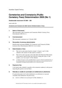 Australian Capital Territory  Cemeteries and Crematoria (Public Cemetery Fees) Determination[removed]No 1) Disallowable Instrument DI 2009 – 208 made under the