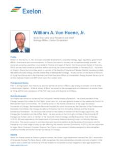 William A. Von Hoene, Jr. Senior Executive Vice President and Chief Strategy Officer, Exelon Corporation Profile William A. Von Hoene, Jr., 60, oversees corporate development, corporate strategy, legal, regulatory, gover