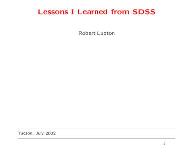 Lessons I Learned from SDSS Robert Lupton Tucson, July