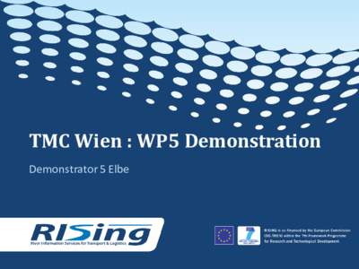 TMC Wien : WP5 Demonstration Demonstrator 5 Elbe WP5 Demonstrator Elbe Objective of Elbe case • Foresighted feasibility check of IWT of project cargo