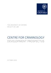 THE UNIVERSITY OF OXFORD FACULTY OF LAW CENTRE FOR CRIMINOLOGY DEVELOPMENT PROSPECTUS