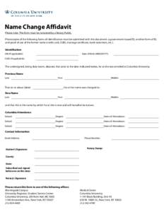 Name Change Affidavit Please note: This form must be notarized by a Notary Public. Photocopies of the following forms of identification must be submitted with this document: a government-issued ID, another form of ID, an