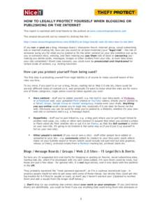 HOW TO LEGALLY PROTECT YOURSELF WHEN BLOGGING OR PUBLISHING ON THE INTERNET This report is reprinted with kind thanks to the authors at www.consumingexperience.com The original document can be viewed by clicking this lin