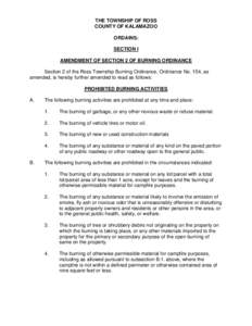 THE TOWNSHIP OF ROSS COUNTY OF KALAMAZOO ORDAINS: SECTION I AMENDMENT OF SECTION 2 OF BURNING ORDINANCE Section 2 of the Ross Township Burning Ordinance, Ordinance No. 154, as