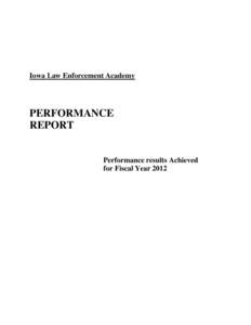 Iowa Law Enforcement Academy  PERFORMANCE REPORT Performance results Achieved for Fiscal Year 2012