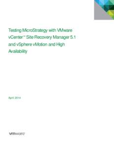 Testing MicroStrategy with VMware vCenter™ Site Recovery Manager 5.1 and vSphere vMotion and High Availability  April 2014