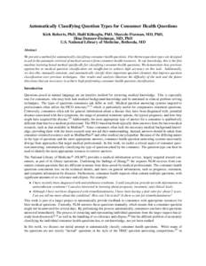 Automatically Classifying Question Types for Consumer Health Questions Kirk Roberts, PhD, Halil Kilicoglu, PhD, Marcelo Fiszman, MD, PhD, Dina Demner-Fushman, MD, PhD U.S. National Library of Medicine, Bethesda, MD Abstr