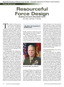Reprinted Courtesy of Marine Corps Gazette. (Copyright retained by the Marine Corps Gazette.) Force Structure Resourceful Force Design Building the best affordable force