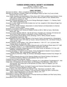 KANSAS GENEALOGICAL SOCIETY ACCESSIONS January 1 to March 31, 2008 Submitted by Ruby Schaffer & Betty Herrman FAMILY RECORDS Abstracts from Minter – Minton, compiled by Miltenberger, Delores S Abstracts from Records in