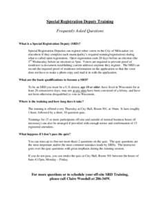 Special Registration Deputy Training Frequently Asked Questions What is a Special Registration Deputy (SRD)? Special Registration Deputies can register other voters in the City of Milwaukee (or elsewhere if they complete