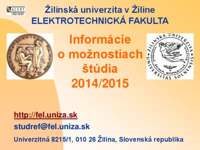 Žilinská univerzita v Žiline ELEKTROTECHNICKÁ FAKULTA Informácie o možnostiach štúdia