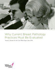 Why Current Breast Pathology Practices Must Be Evaluated Susan G. Komen for the Cure White Paper: June 2006