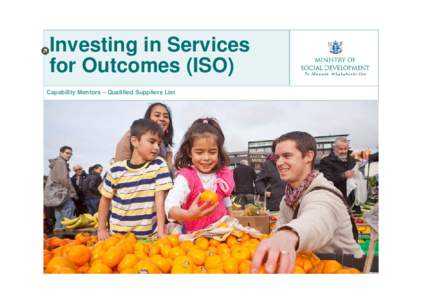 Investing in Services for Outcomes (ISO) Capability Mentors – Qualified Suppliers List Our environment • Better Public Services