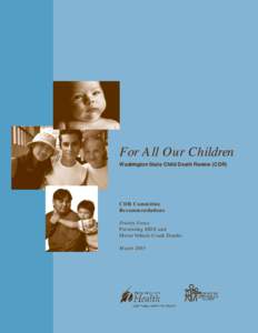 For All Our Children Washington State Child Death Review (CDR) CDR Committee Recommendations Priority Focus: