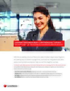 LexisNexis® Early Data Analyzer + LAW PreDiscovery™ software  Gain earlier insight … and set the stage for more efficient, effective discovery. With the escalating volume of discovery data in today’s legal cases, 