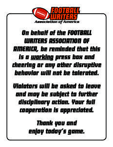 On behalf of the FOOTBALL WRITERS ASSOCIATION OF AMERICA, be reminded that this is a working press box and cheering or any other disruptive behavior will not be tolerated.