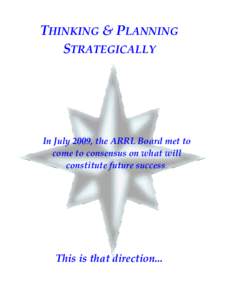 THINKING & PLANNING STRATEGICALLY In July 2009, the ARRL Board met to come to consensus on what will constitute future success.