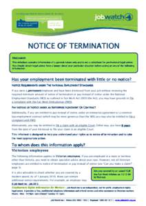 NOTICE OF TERMINATION DISCLAIMER This infosheet contains information of a general nature only and is not a substitute for professional legal advice. You should obtain legal legal advice from a lawyer about your particula