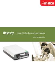 Odyssey  TM removable hard disk storage system secure. fast. expandable.