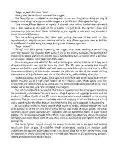 “Target locked!” Rin cried. “Fire!” Alisa gritted her teeth and squeezed the trigger. The heavy fighter shuddered as the magnetic accelerator flung a four-kilogram slug of heavy ferrous alloy streaking toward the