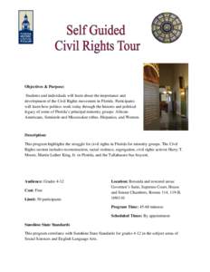 Objectives & Purpose: Students and individuals will learn about the importance and development of the Civil Rights movement in Florida. Participants will learn how politics work today through the historic and political l