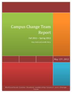              Campus	
  Change	
  Team	
   Report	
   Fall  2011  ʹ  Spring  2012   Amy  Jindra  and  Jenelle  Herry  