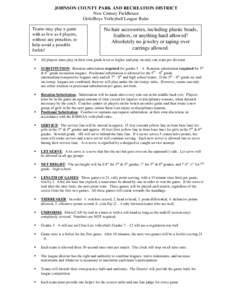JOHNSON COUNTY PARK AND RECREATION DISTRICT New Century Fieldhouse Girls/Boys Volleyball League Rules Teams may play a game with as few as 4 players, without any penalties, to