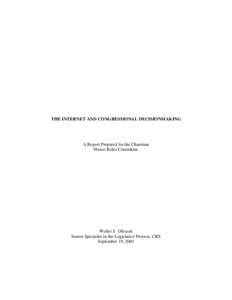 THE INTERNET AND CONGRESSIONAL DECISIONMAKING  A Report Prepared for the Chairman House Rules Committee  Walter J. Oleszek