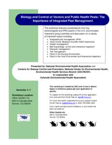 Biology and Control of Vectors and Public Health Pests: The Importance of Integrated Pest Management The workshop features presentations from top entomologists and IPM experts in the U.S. and includes interactive group a