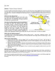April, 2006  Attention: Telephone Directory Publishers To accommodate the demand for telephone numbers, the 424 area code is being added to the area served by the 310 area code. The new 424 area code will serve customers