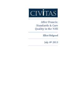 After Francis: Standards & Care Quality in the NHS Elliot Bidgood July 4th 2013