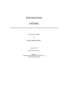 FOUNDATION STONES Compiled and Edited by EMMA SHEPARD HILL
