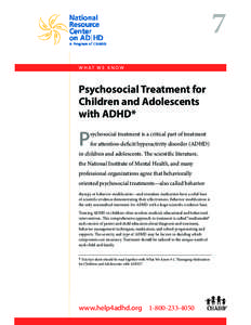 7 W H AT W E K N O W Psychosocial Treatment for Children and Adolescents with ADHD*