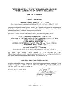 PROPOSED REGULATION OF THE DIVISION OF MINERALS OF THE COMMISSION ON MINERAL RESOURCES LCB File No. R011-14 Notice of Public Hearing Thursday, August 28, [removed]:00 A.M. – 12:00 P.M. Elko County Nannini Administration 
