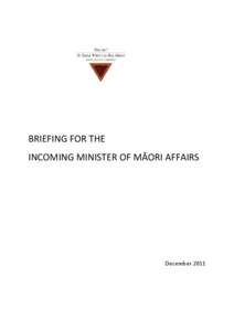 BRIEFING FOR THE INCOMING MINISTER OF MĀORI AFFAIRS December 2011  HE MIHI