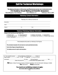 Call For Technical Workshops THE AMERICAN ACADEMY OF ORTHOTISTS AND PROSTHETISTS INVITES YOU TO PARTICIPATE IN THE 41ST Academy Annual Meeting and Scientific Symposium Hyatt Regency New Orleans New Orleans, LA February 1