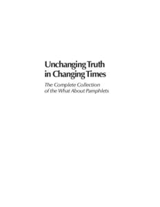 Unchanging Truth in Changing Times The Complete Collection of the What About Pamphlets  © 2001 The Lutheran Church—Missouri Synod