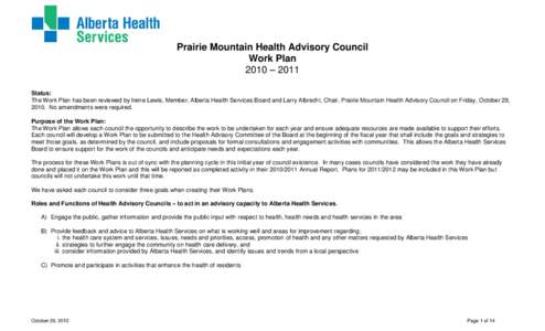 Prairie Mountain Health Advisory Council Work Plan 2010 – 2011 Status: The Work Plan has been reviewed by Irene Lewis, Member, Alberta Health Services Board and Larry Albrecht, Chair, Prairie Mountain Health Advisory C