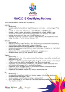 NWC2015 Qualifying Nations *World rankings based on matches up to 25 August 2014 Australia  World ranking: 1  Australia qualified for Netball World Cup 2015 based on their number 1 world ranking at 1st July 2014.